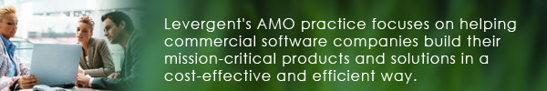 Levergent's AMO practice focuses on helping commercial software companies build their mission-critical products and solutions in a cost-effective and efficient way.
